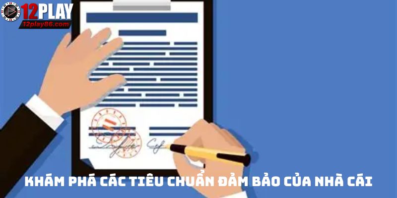 Điều Khoản Sử Dụng 12play Và Những Quy Định Quan Trọng 3 Khám phá các tiêu chuẩn đảm bảo của nhà cái