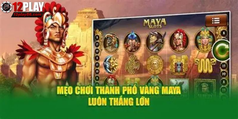 Khám phá Thành Phố Vàng Maya 12PLAY